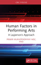 Book cover of: Human Factors in Performing Arts. By: Prabir Mukhopadhyay