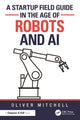 Book cover of: Startup Field Guide in the Age of Robots and AI. By: Oliver Mitchell