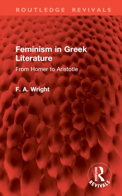 Book cover of: Feminism in Greek Literature. By: F. A. Wright