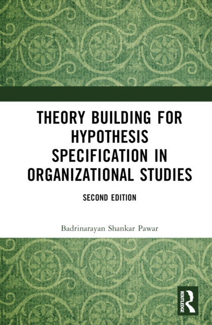 Book cover of: Theory Building for Hypothesis Specification in Organizational Studies. By: Badrinarayan Shankar Pawar