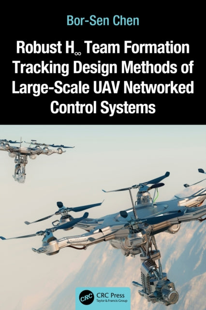 Book cover of: Robust H8 Team Formation Tracking Design Methods of Large-Scale UAV Networked Control Systems