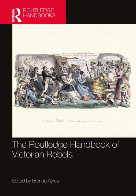 Book cover of: Routledge Handbook of Victorian Rebels. By: Brenda Ayres