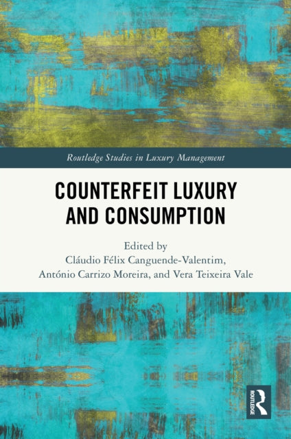 Book cover of: Counterfeit Luxury and Consumption