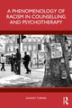 Book cover of: Phenomenology of Racism in Counselling and Psychotherapy