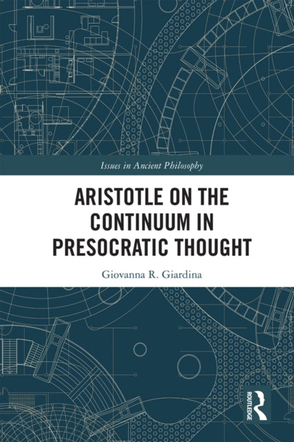 Book cover of: Aristotle on the Continuum in Presocratic Thought