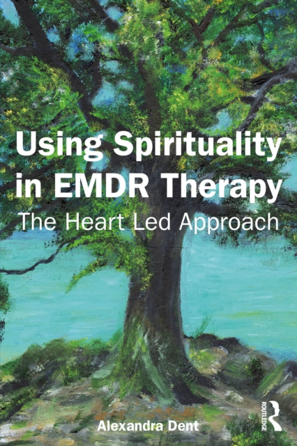 Book cover of: Using Spirituality in EMDR Therapy. By: Alexandra Dent