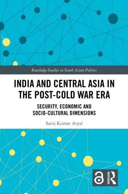 India and Central Asia in the Post-Cold War Era