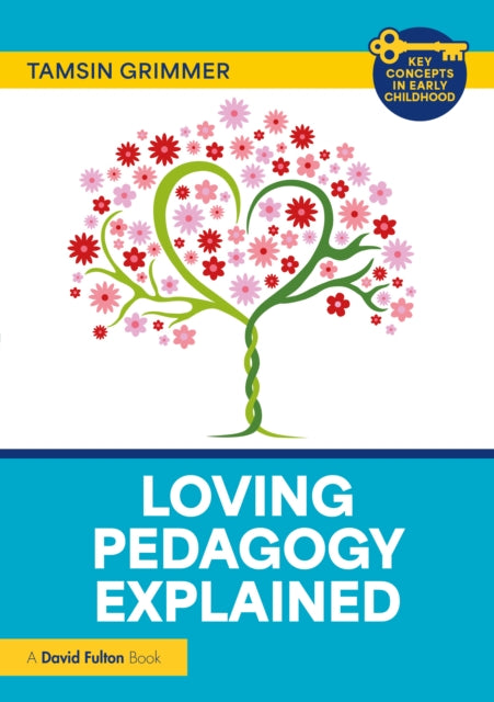 Book cover of: Loving Pedagogy Explained. By: Tamsin Grimmer
