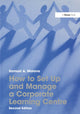 Book cover of: How to Set Up and Manage a Corporate Learning Centre. By: Samuel A. Malone