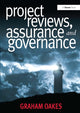 Book cover of: Project Reviews, Assurance and Governance. By: Graham Oakes
