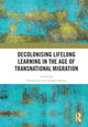 Book cover of: Decolonising Lifelong Learning in the Age of Transnational Migration. By: Shibao Guo