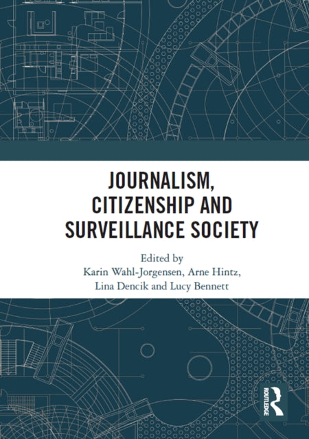 Book cover of: Journalism, Citizenship and Surveillance Society. By: Karin Wahl-Jorgensen