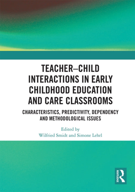 Book cover of: Teacher–Child Interactions in Early Childhood Education and Care Classrooms. By: Wilfried Smidt