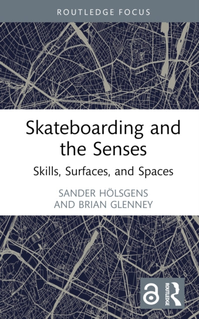 Book cover of: Skateboarding and the Senses. By: Sander Hölsgens