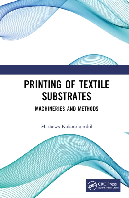 Book cover of: Printing of Textile Substrates. By: Mathews Kolanjikombil