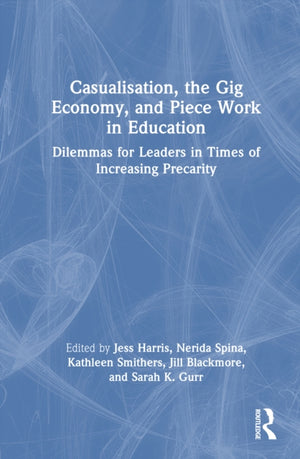 Casualisation, the Gig Economy, and Piece Work in Education