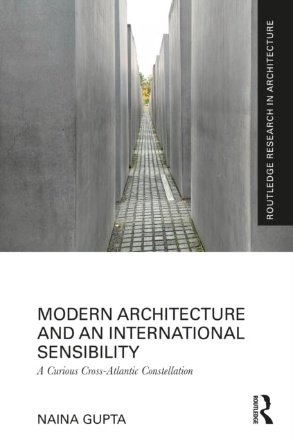 Book cover of: Modern Architecture and an International Sensibility. By: Naina Gupta