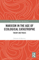 Book cover of: Marxism in the Age of Ecological Catastrophe