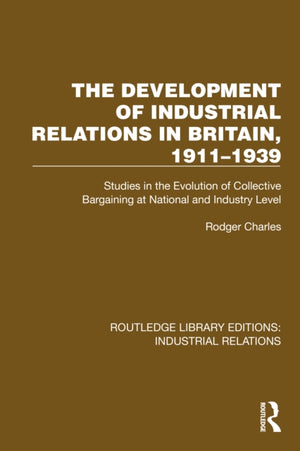 The Development of Industrial Relations in Britain, 1911–1939