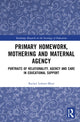Book cover of: Primary Homework, Mothering and Maternal Agency