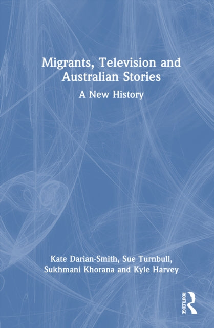 Book cover of: Migrants, Television and Australian Stories. By: Kate Darian-Smith