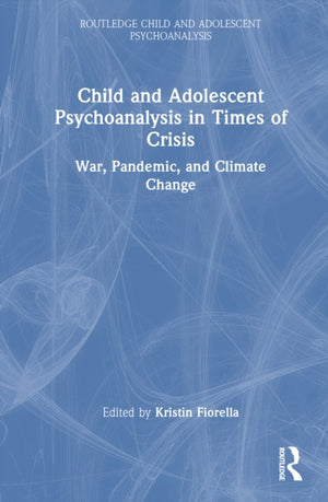 Child and Adolescent Psychoanalysis in Times of Crisis