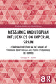 Book cover of: Messianic and Utopian Influences on Imperial Spain. By: George M. Roure