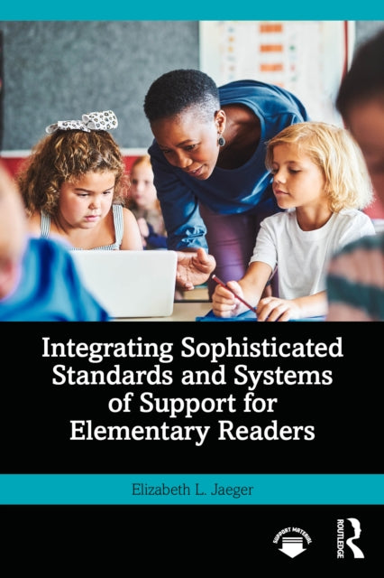 Book cover of: Integrating Sophisticated Standards and Systems of Support for Elementary Readers