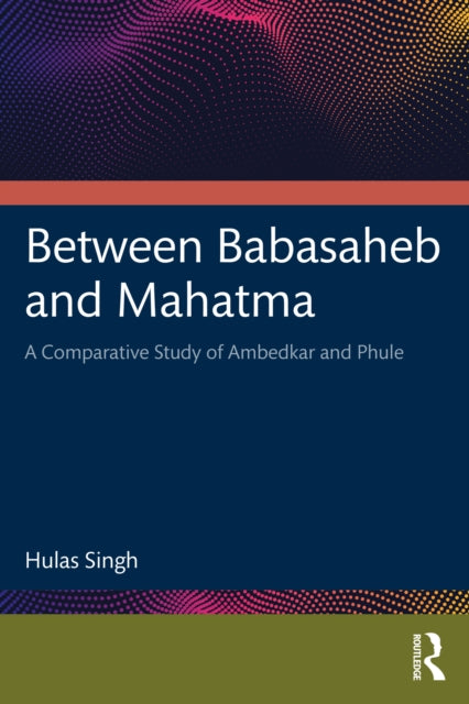 Book cover of: Between Babasaheb and Mahatma. By: Hulas Singh