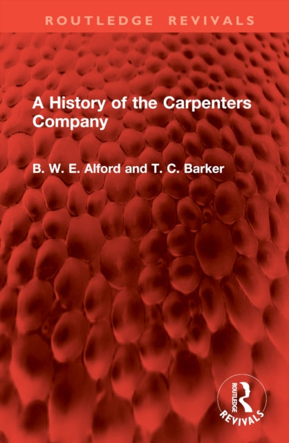 Book cover of: History of the Carpenters Company. By: B. W. E. Alford