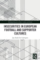 Book cover of: Insecurities in European Football and Supporter Cultures. By: Jan Andre Lee Ludvigsen