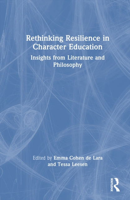 Book cover of: Rethinking Resilience in Character Education. By: Emma Cohen de Lara