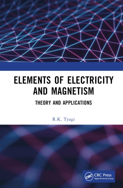 Book cover of: Elements of Electricity and Magnetism. By: R. K. Tyagi