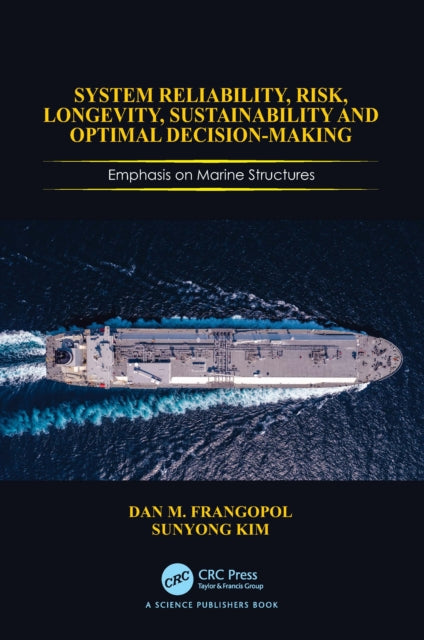 Book cover of: System Reliability, Risk, Longevity, Sustainability and Optimal Decision Making. By: Dan M. Frangopol