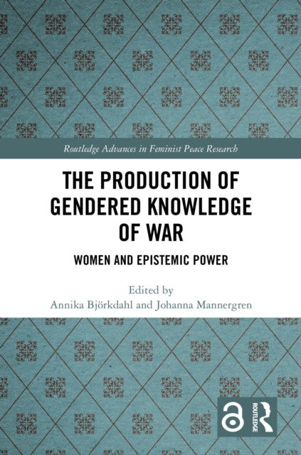 Book cover of: Production of Gendered Knowledge of War. By: Annika Björkdahl