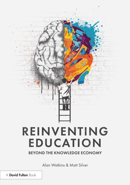 Book cover of: Reinventing Education: Beyond the Knowledge Economy. By: Alan Watkins