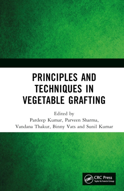 Book cover of: Principles and Techniques in Vegetable Grafting. By: Pardeep Kumar