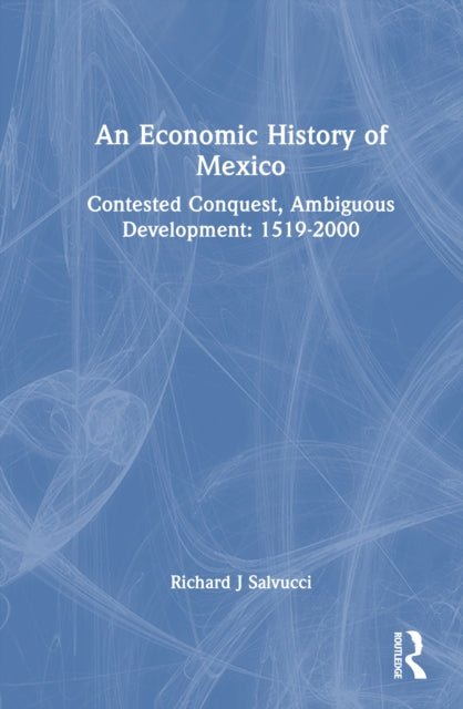 Book cover of: Economic History of Mexico. By: Richard J. Salvucci
