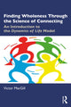 Book cover of: Finding Wholeness Through the Science of Connecting