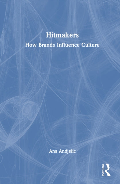 Book cover of: Hitmakers. By: Ana Andjelic