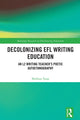 Book cover of: Decolonizing EFL Writing Education. By: Shizhou Yang