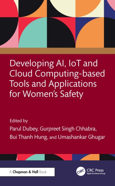 Book cover of: Developing AI, IoT and Cloud Computing-based Tools and Applications for Women’s Safety. By: Parul Dubey