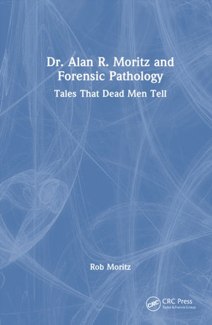 Dr. Alan R. Moritz and Forensic Pathology