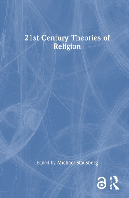 Book cover of: 21st Century Theories of Religion