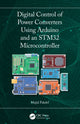 Book cover of: Digital Control of Power Converters Using Arduino and an STM32 Microcontroller. By: Majid Pakdel
