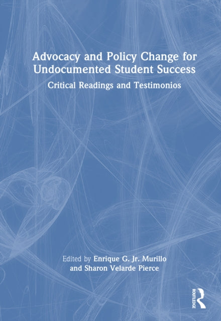 Book cover of: Advocacy and Policy Change for Undocumented Student Success