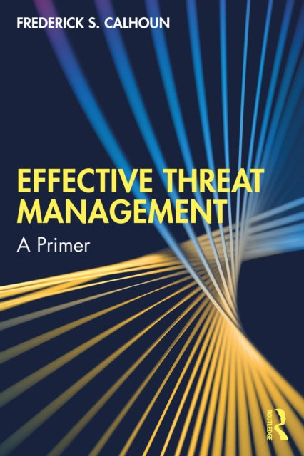 Book cover of: Effective Threat Management. By: Frederick S. Calhoun
