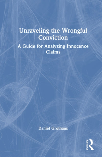 Book cover of: Unraveling the Wrongful Conviction