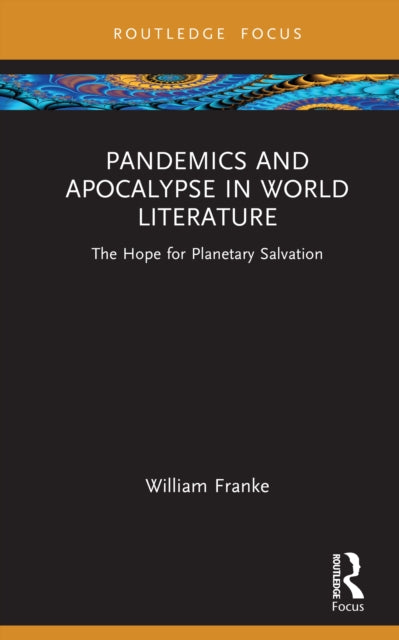 Book cover of: Pandemics and Apocalypse in World Literature. By: William Franke