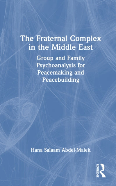 Book cover of: Fraternal Complex in the Middle East. By: Hana Salaam Abdel-Malek